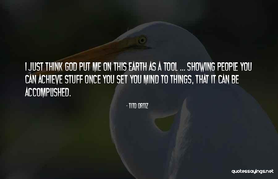 Tito's Quotes By Tito Ortiz Tito's Quotes By Tito Ortiz