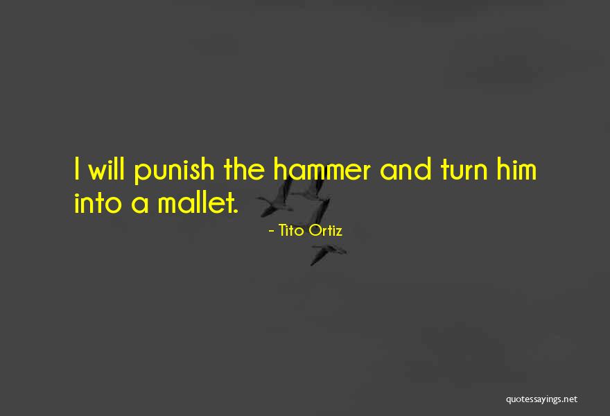 Tito's Quotes By Tito Ortiz Tito's Quotes By Tito Ortiz