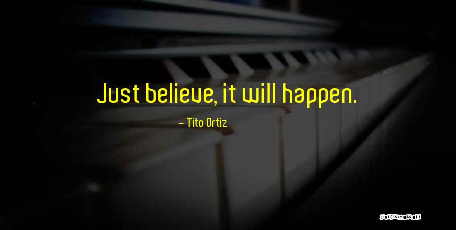 Tito's Quotes By Tito Ortiz Tito's Quotes By Tito Ortiz