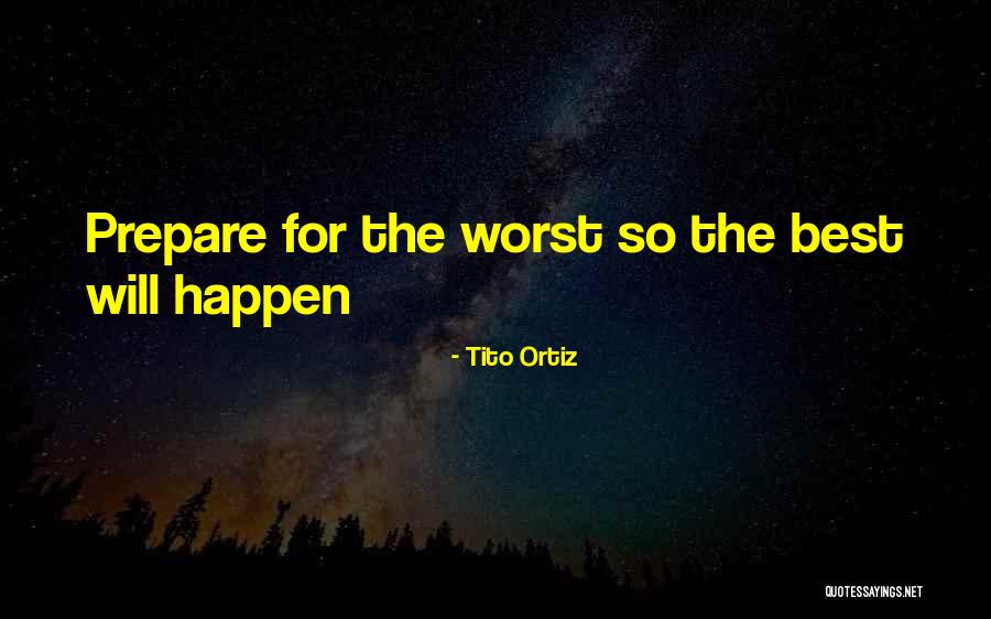 Tito's Quotes By Tito Ortiz Tito's Quotes By Tito Ortiz