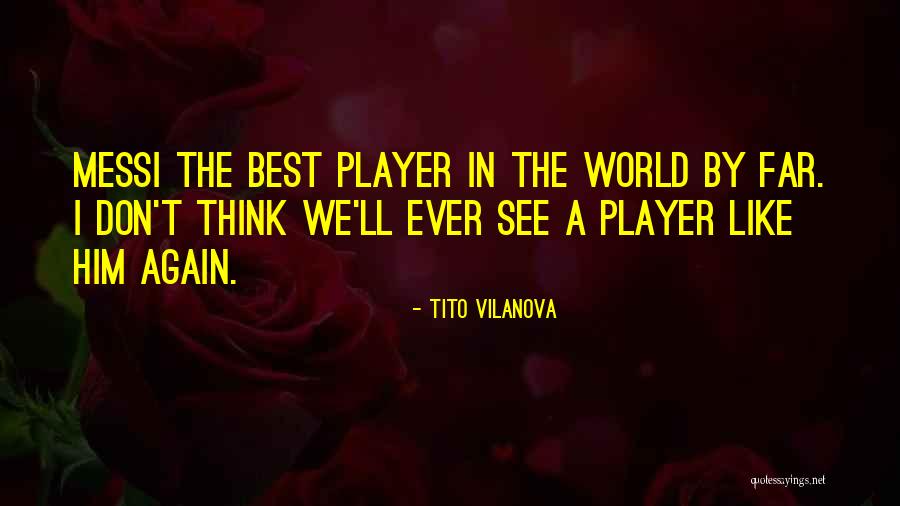 Tito's Quotes By Tito Vilanova Tito's Quotes By Tito Vilanova