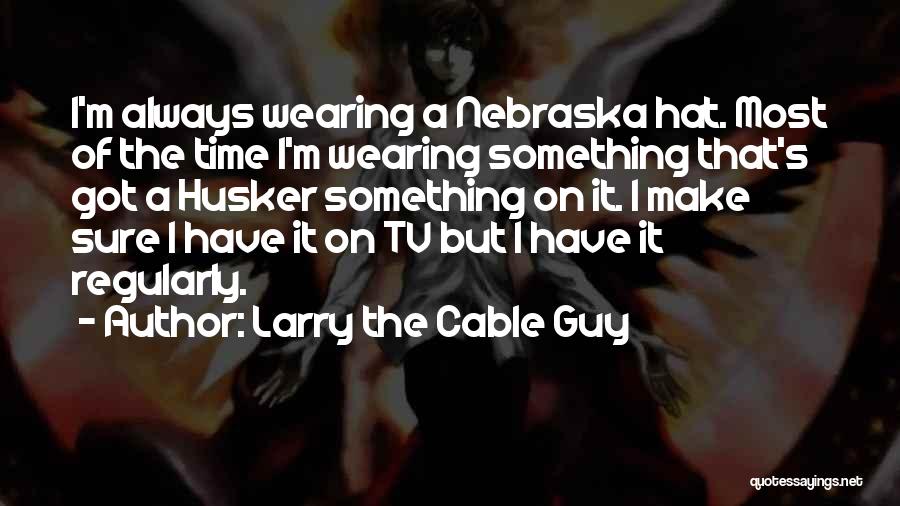 Titters Speaker Quotes By Larry The Cable Guy