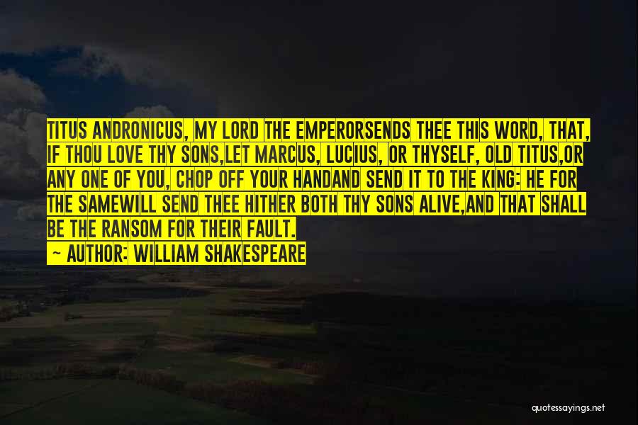 Titus Andronicus Quotes By William Shakespeare