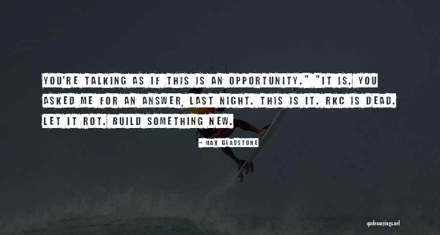 Tklke Quotes By Max Gladstone Tklke Quotes By Max Gladstone