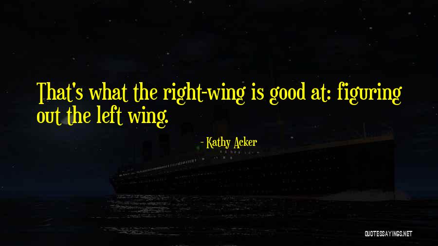 Tkor Quotes By Kathy Acker