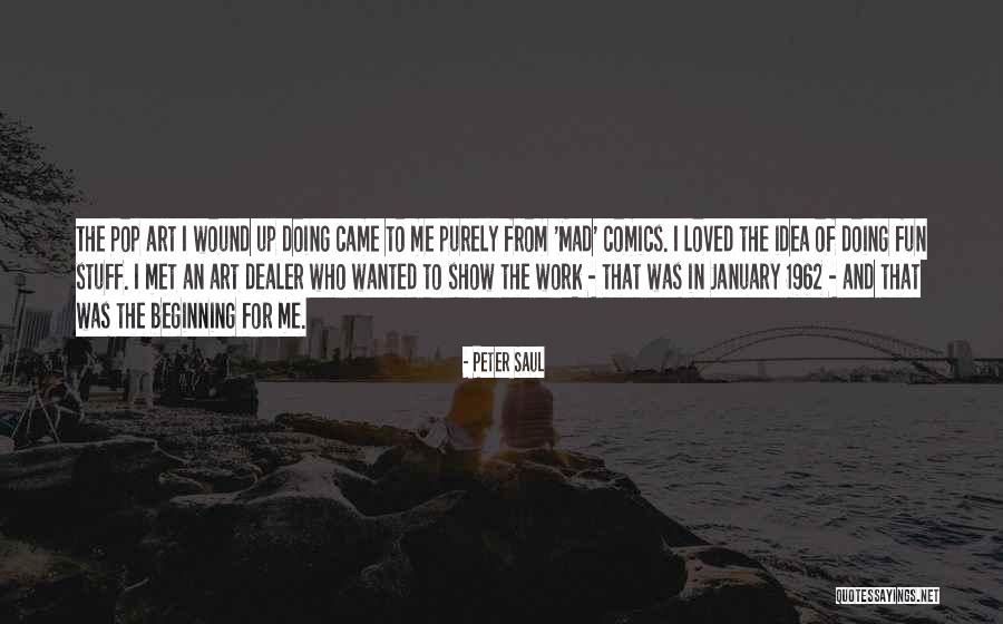 Tkwill Quotes By Peter Saul Tkwill Quotes By Peter Saul