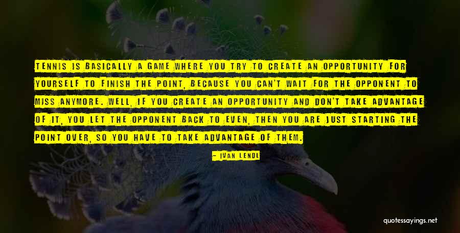 Tlesna Quotes By Ivan Lendl