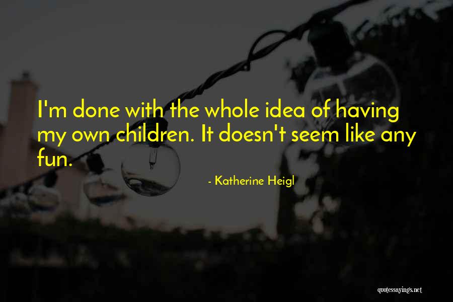 Tlti Township Quotes By Katherine Heigl Tlti Township Quotes By Katherine Heigl