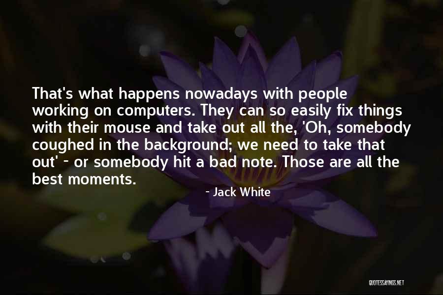 To A Mouse Quotes By Jack White To A Mouse Quotes By Jack White