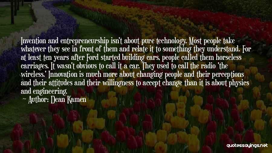To Accept Change Quotes By Dean Kamen