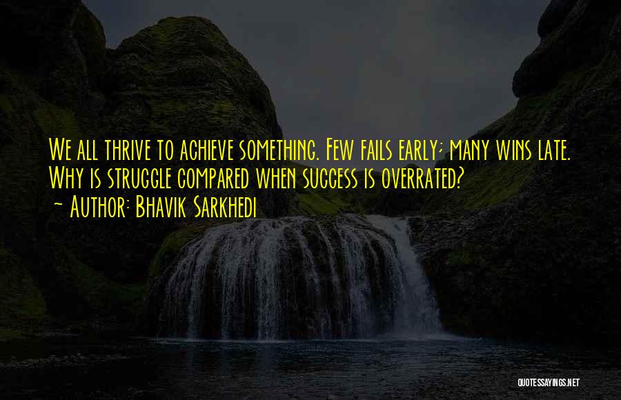 To Achieve Something Quotes By Bhavik Sarkhedi