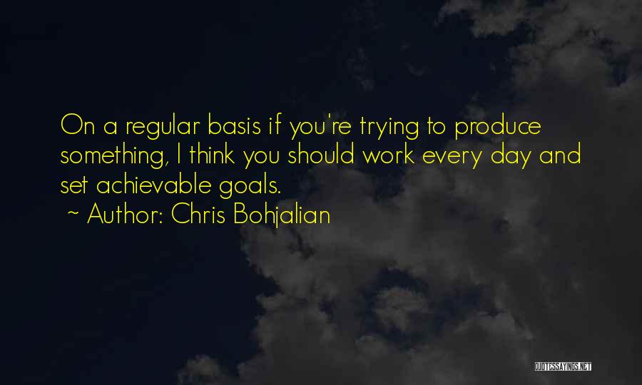 To Achieve Something Quotes By Chris Bohjalian