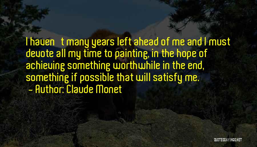 To Achieve Something Quotes By Claude Monet