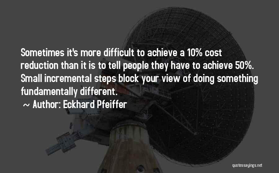 To Achieve Something Quotes By Eckhard Pfeiffer