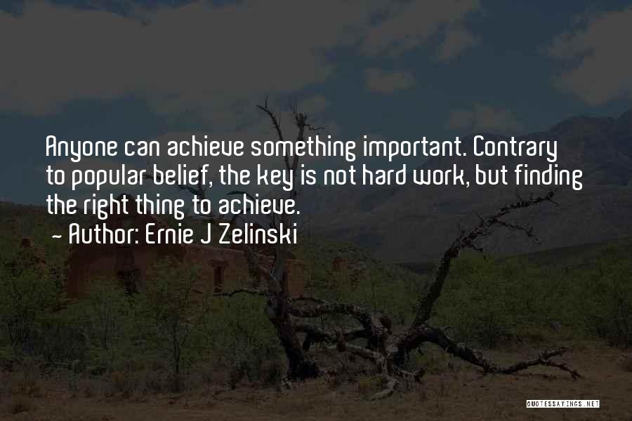 To Achieve Something Quotes By Ernie J Zelinski