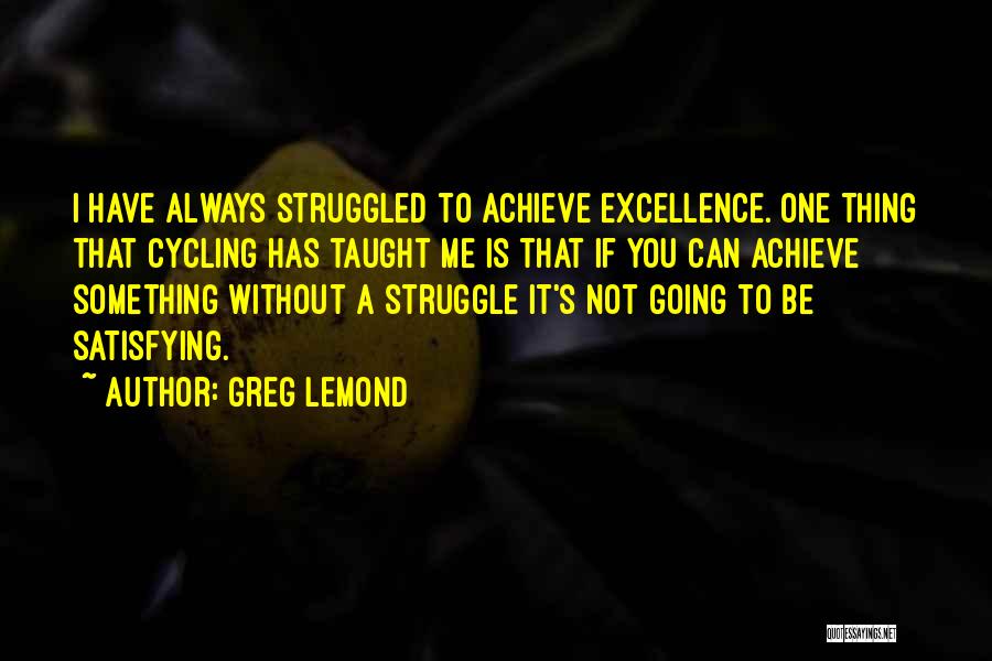 To Achieve Something Quotes By Greg LeMond
