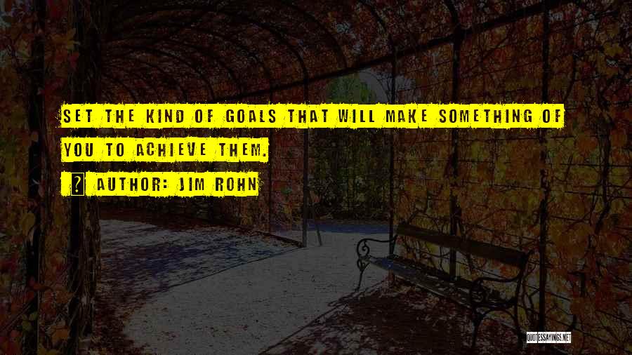 To Achieve Something Quotes By Jim Rohn