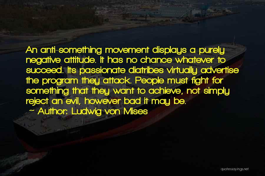 To Achieve Something Quotes By Ludwig Von Mises