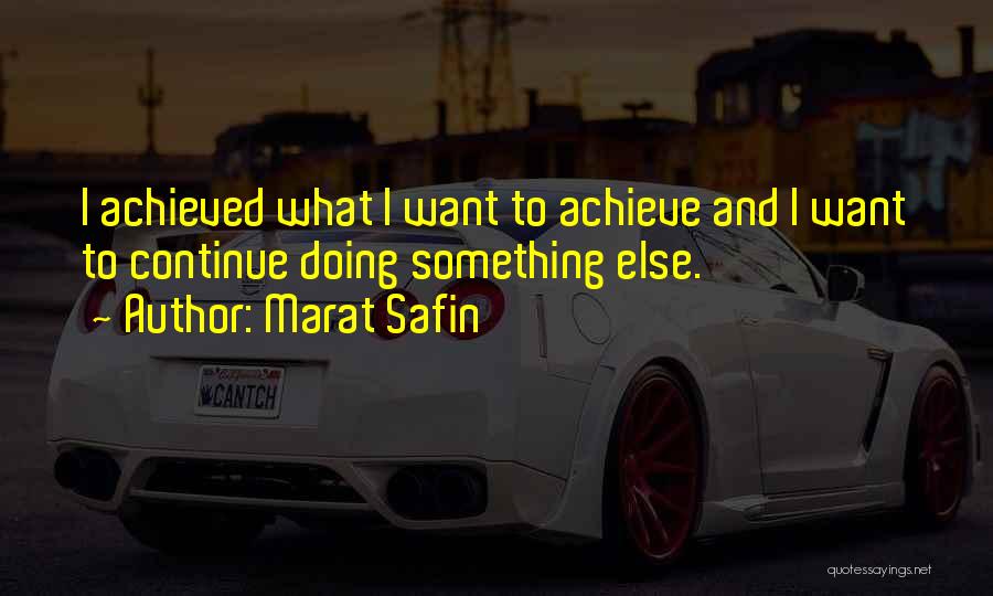 To Achieve Something Quotes By Marat Safin