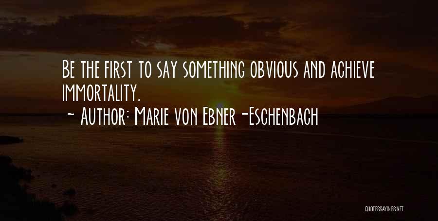 To Achieve Something Quotes By Marie Von Ebner-Eschenbach