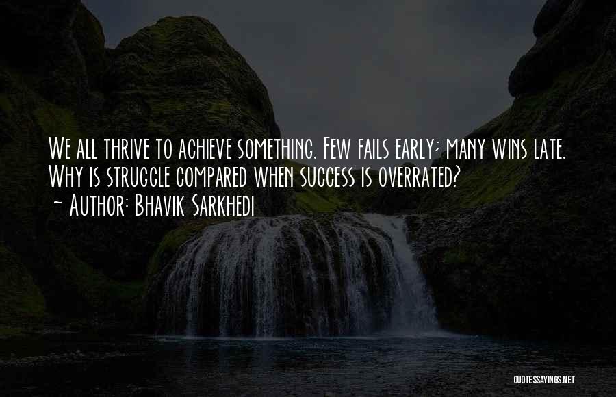 To Achieve Success Quotes By Bhavik Sarkhedi