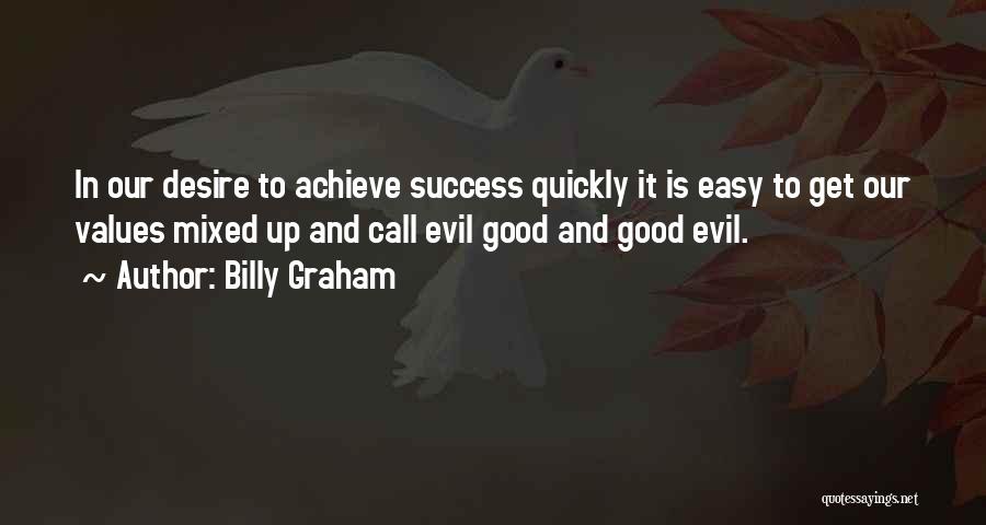 To Achieve Success Quotes By Billy Graham