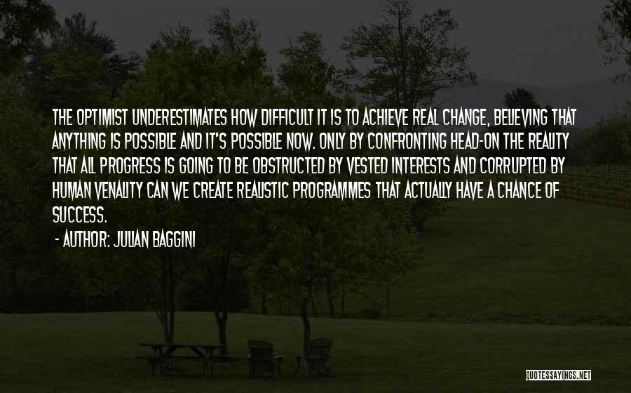 To Achieve Success Quotes By Julian Baggini