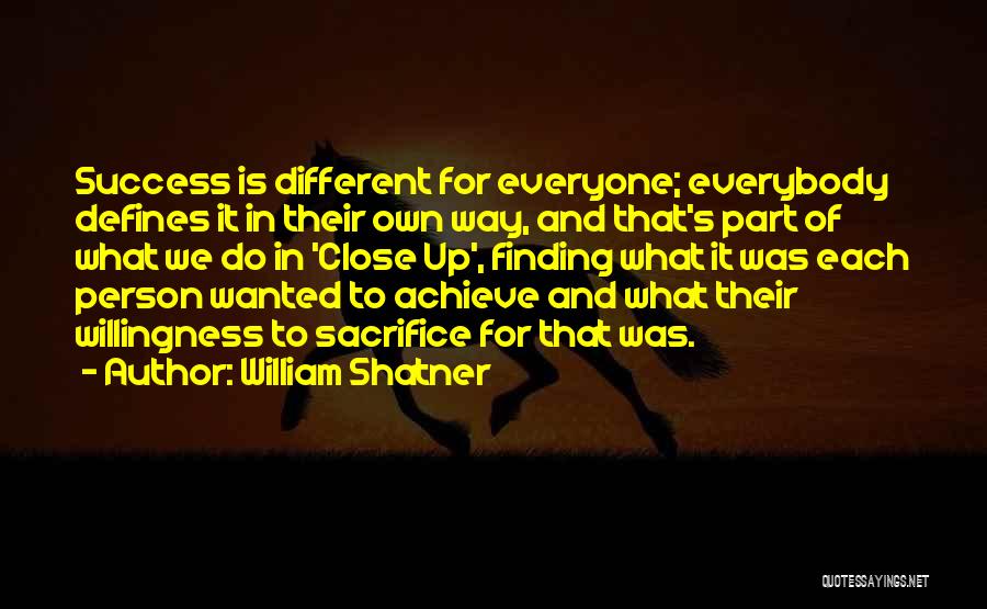 To Achieve Success Quotes By William Shatner
