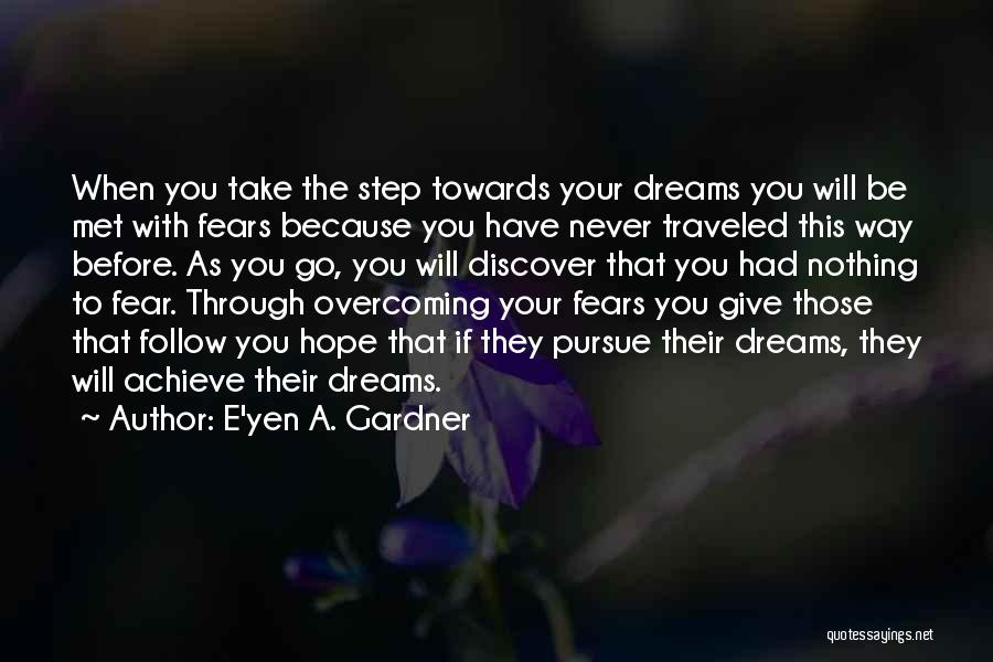 To Achieve Your Dreams Quotes By E'yen A. Gardner