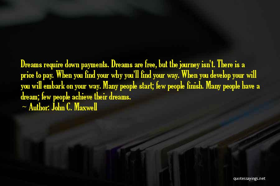 To Achieve Your Dreams Quotes By John C. Maxwell