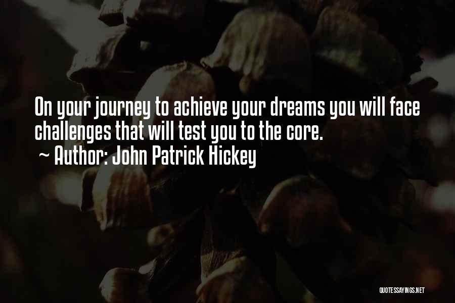 To Achieve Your Dreams Quotes By John Patrick Hickey