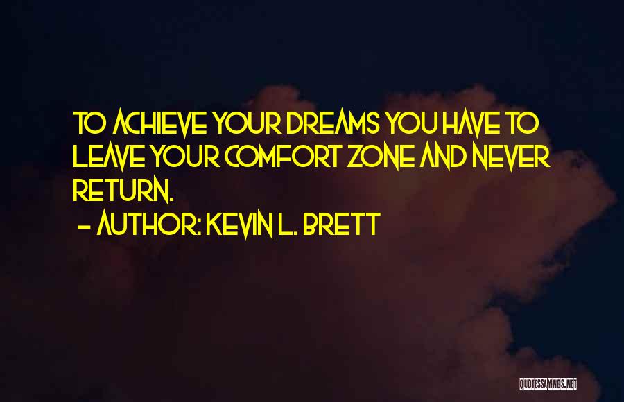 To Achieve Your Dreams Quotes By Kevin L. Brett