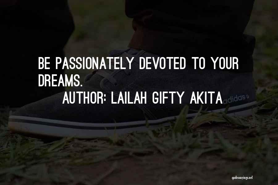 To Achieve Your Dreams Quotes By Lailah Gifty Akita
