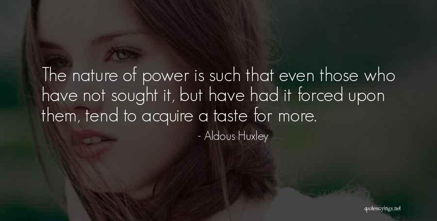 To Acquire A Taste Quotes By Aldous Huxley To Acquire A Taste Quotes By Aldous Huxley