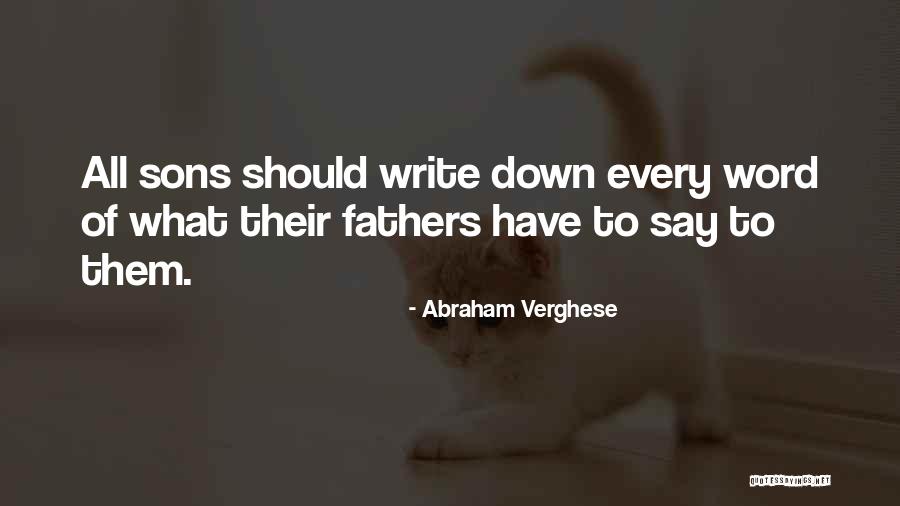 To All Fathers Quotes By Abraham Verghese To All Fathers Quotes By Abraham Verghese