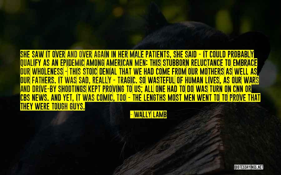 To All Fathers Quotes By Wally Lamb To All Fathers Quotes By Wally Lamb