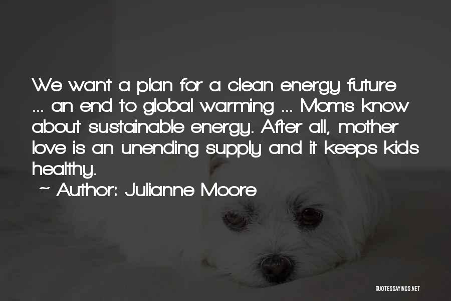 To All Moms Quotes By Julianne Moore