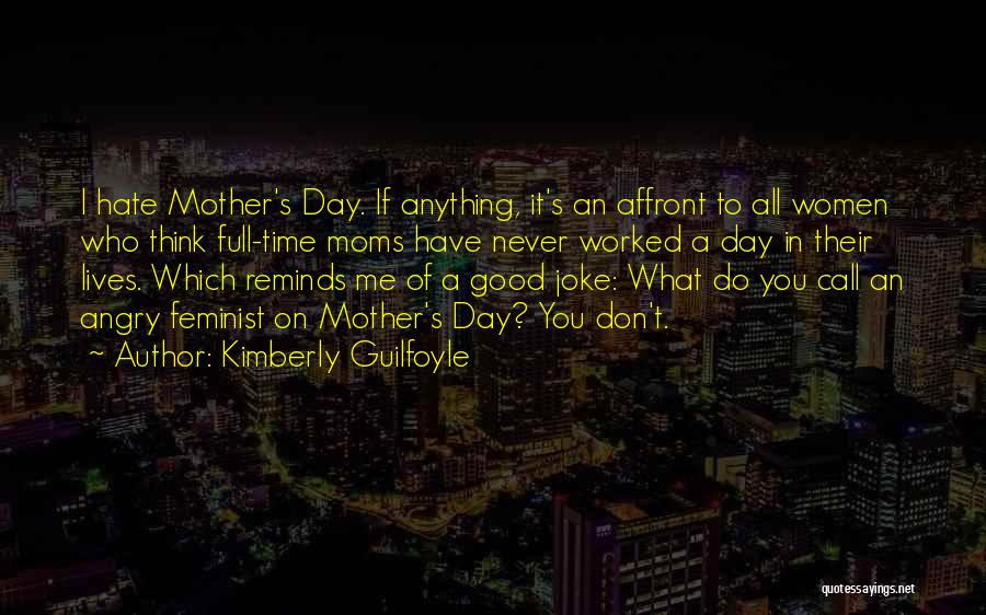 To All Moms Quotes By Kimberly Guilfoyle