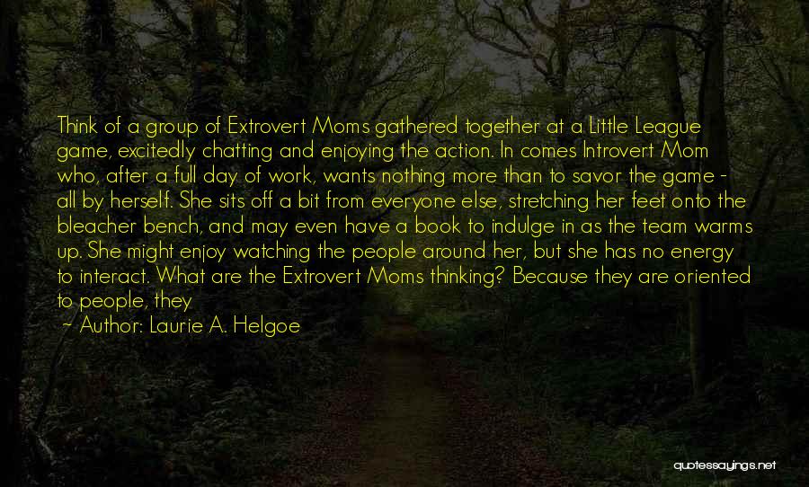 To All Moms Quotes By Laurie A. Helgoe