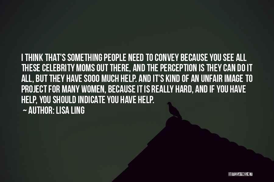 To All Moms Quotes By Lisa Ling