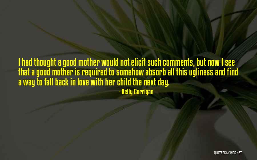 To All Mothers Day Quotes By Kelly Corrigan