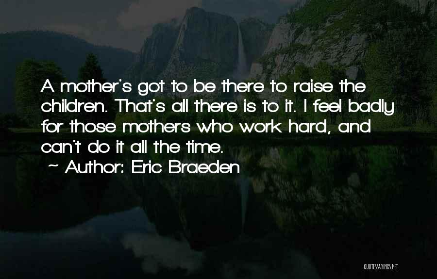 To All Mothers Quotes By Eric Braeden