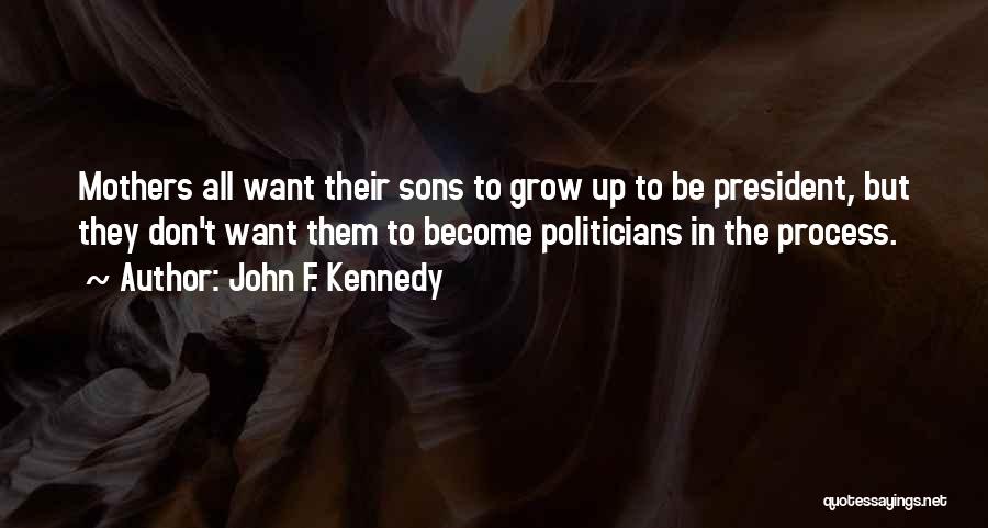 To All Mothers Quotes By John F. Kennedy