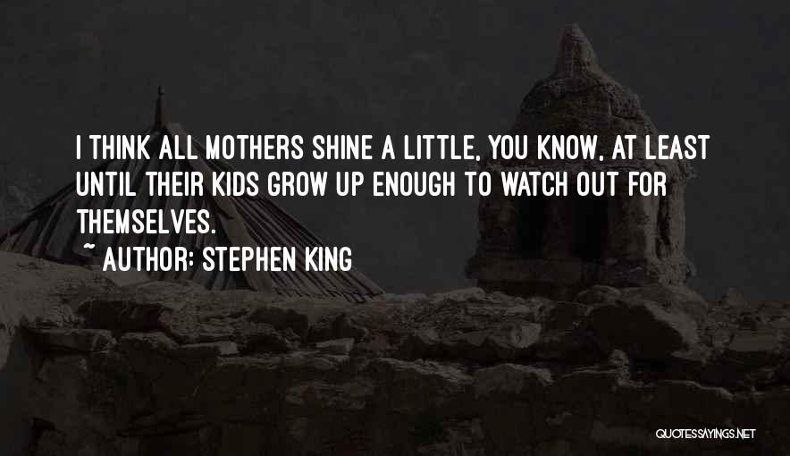 To All Mothers Quotes By Stephen King