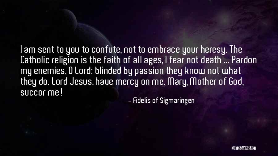 To All My Enemies Quotes By Fidelis Of Sigmaringen