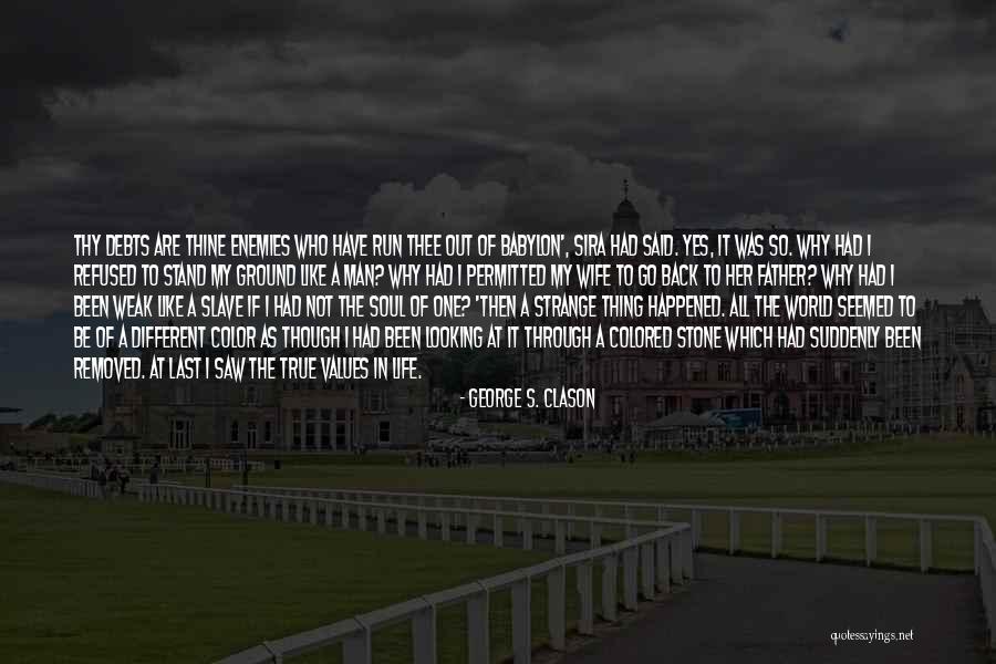 To All My Enemies Quotes By George S. Clason