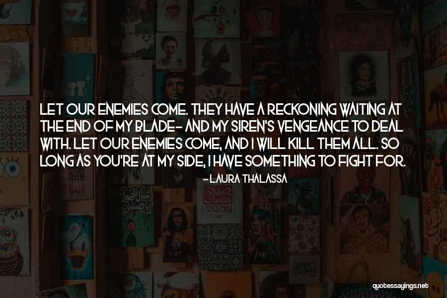 To All My Enemies Quotes By Laura Thalassa