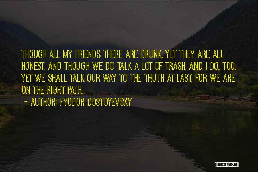 To All My Friends Quotes By Fyodor Dostoyevsky