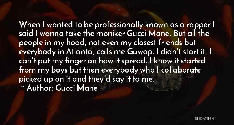 To All My Friends Quotes By Gucci Mane