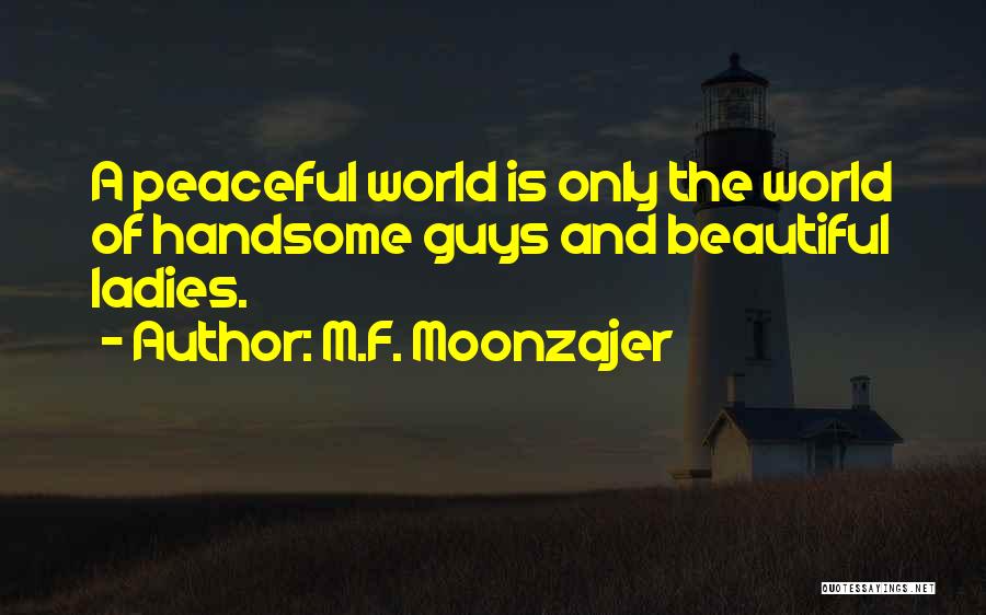 To All The Beautiful Ladies Quotes By M.F. Moonzajer